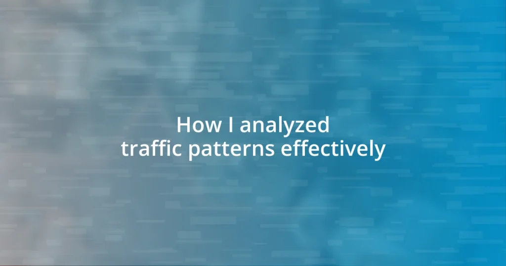 How I analyzed traffic patterns effectively