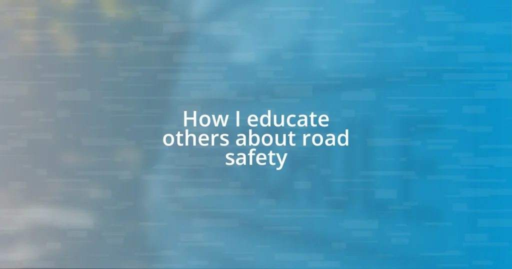 How I educate others about road safety