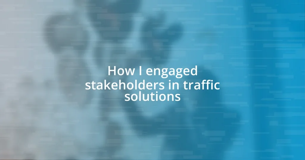 How I engaged stakeholders in traffic solutions