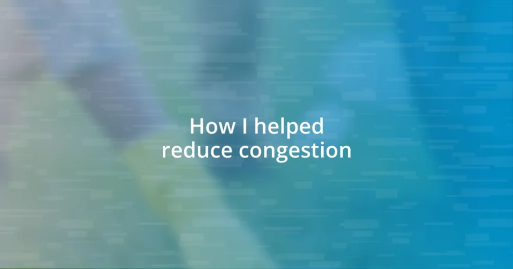 How I helped reduce congestion