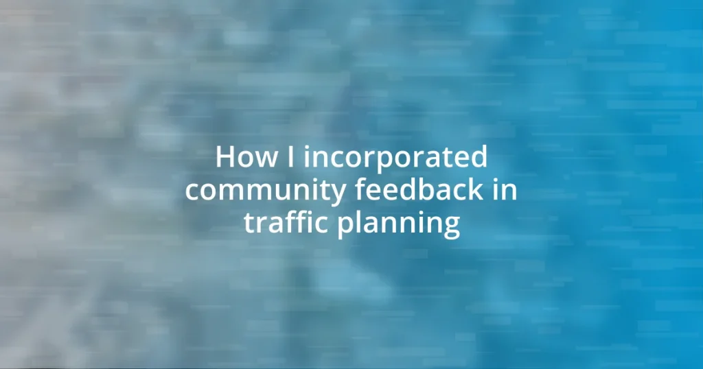 How I incorporated community feedback in traffic planning