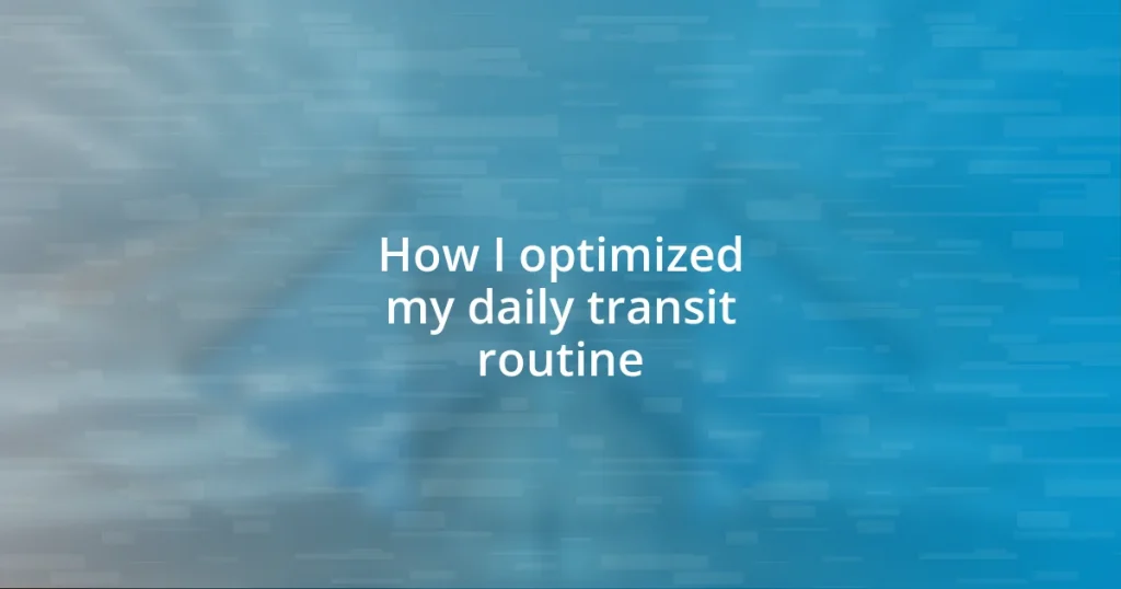 How I optimized my daily transit routine