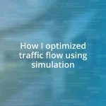 How I optimized traffic flow using simulation