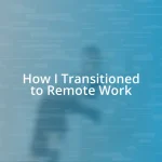 How I Transitioned to Remote Work