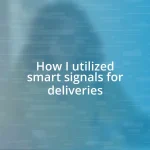 How I utilized smart signals for deliveries