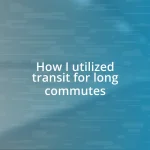 How I utilized transit for long commutes