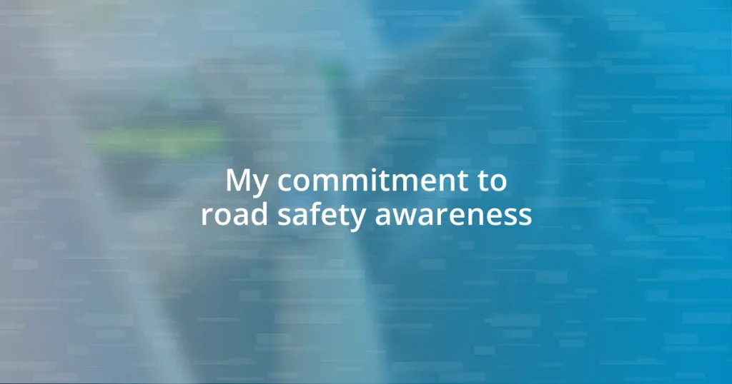 My commitment to road safety awareness