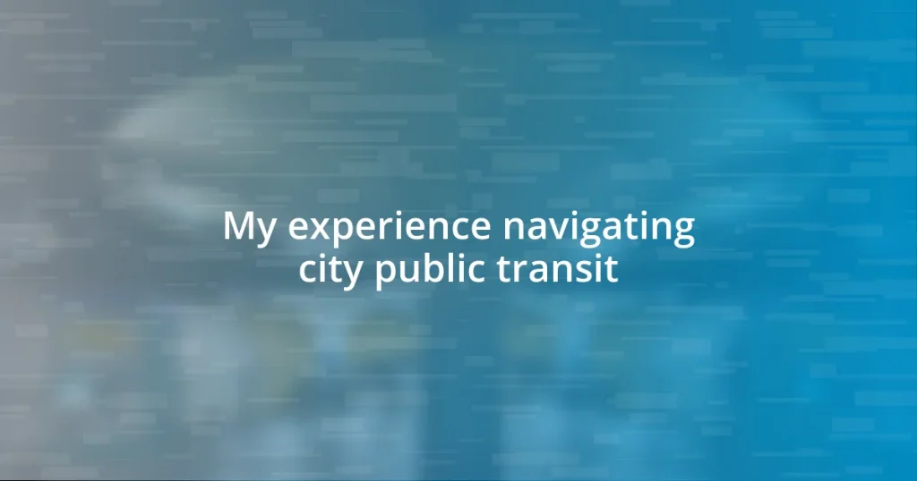 My experience navigating city public transit