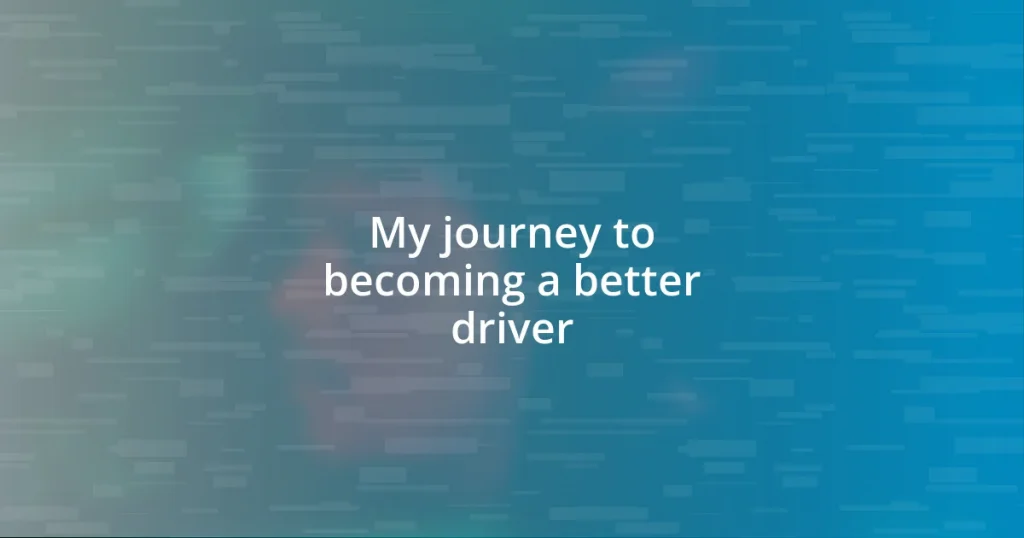 My journey to becoming a better driver