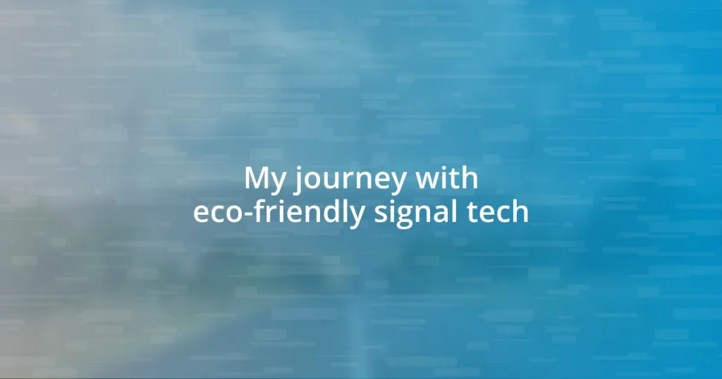 My journey with eco-friendly signal tech