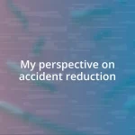 My perspective on accident reduction