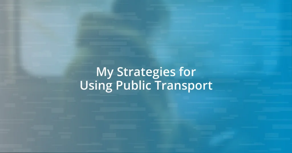 My Strategies for Using Public Transport