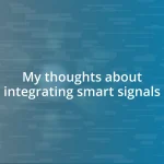 My thoughts about integrating smart signals