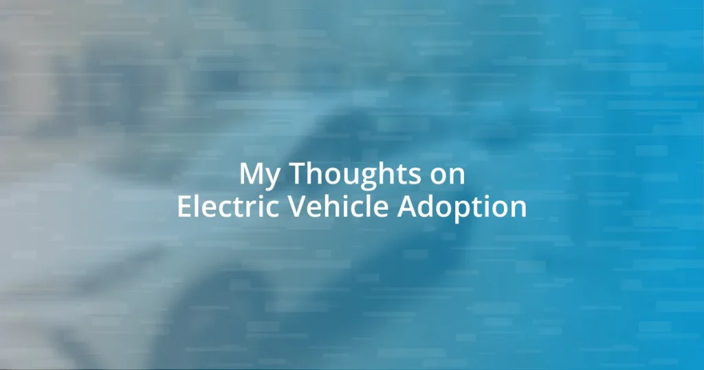 My Thoughts on Electric Vehicle Adoption