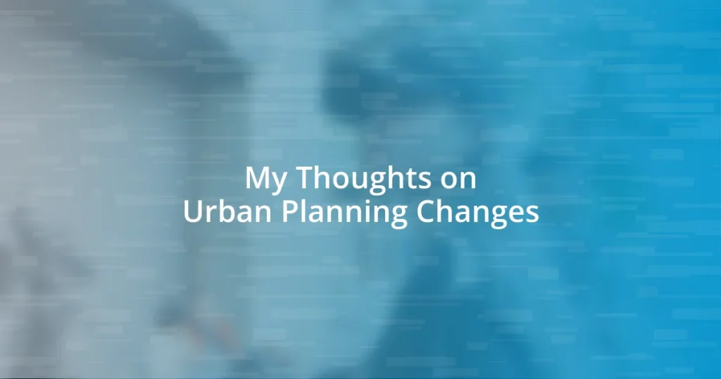 My Thoughts on Urban Planning Changes