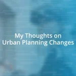 My Thoughts on Urban Planning Changes