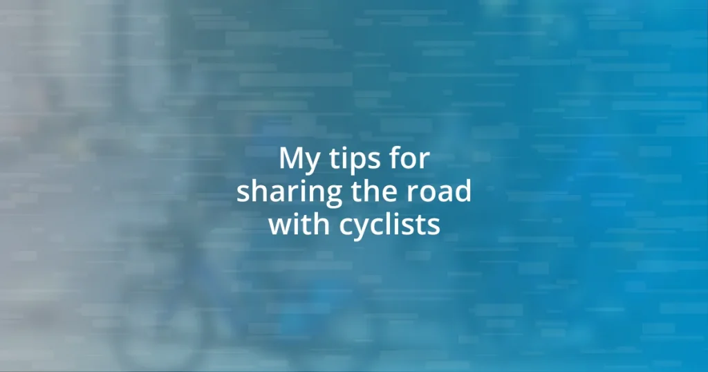 My tips for sharing the road with cyclists