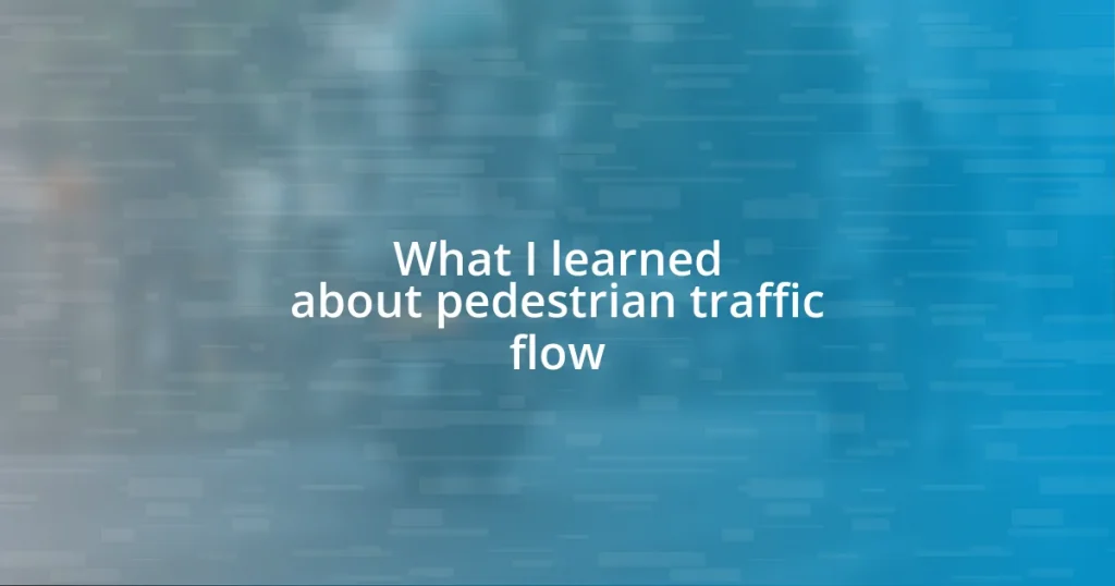 What I learned about pedestrian traffic flow