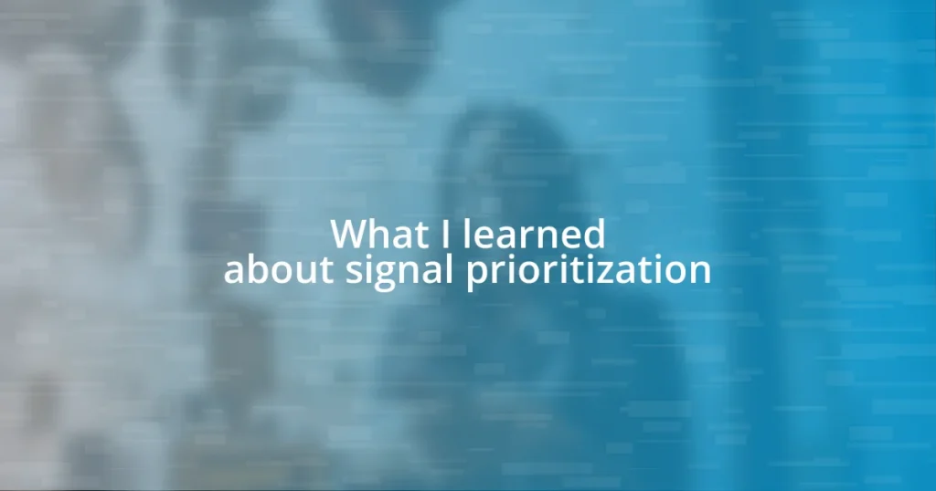 What I learned about signal prioritization