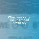 What works for me in transit advocacy