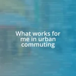 What works for me in urban commuting