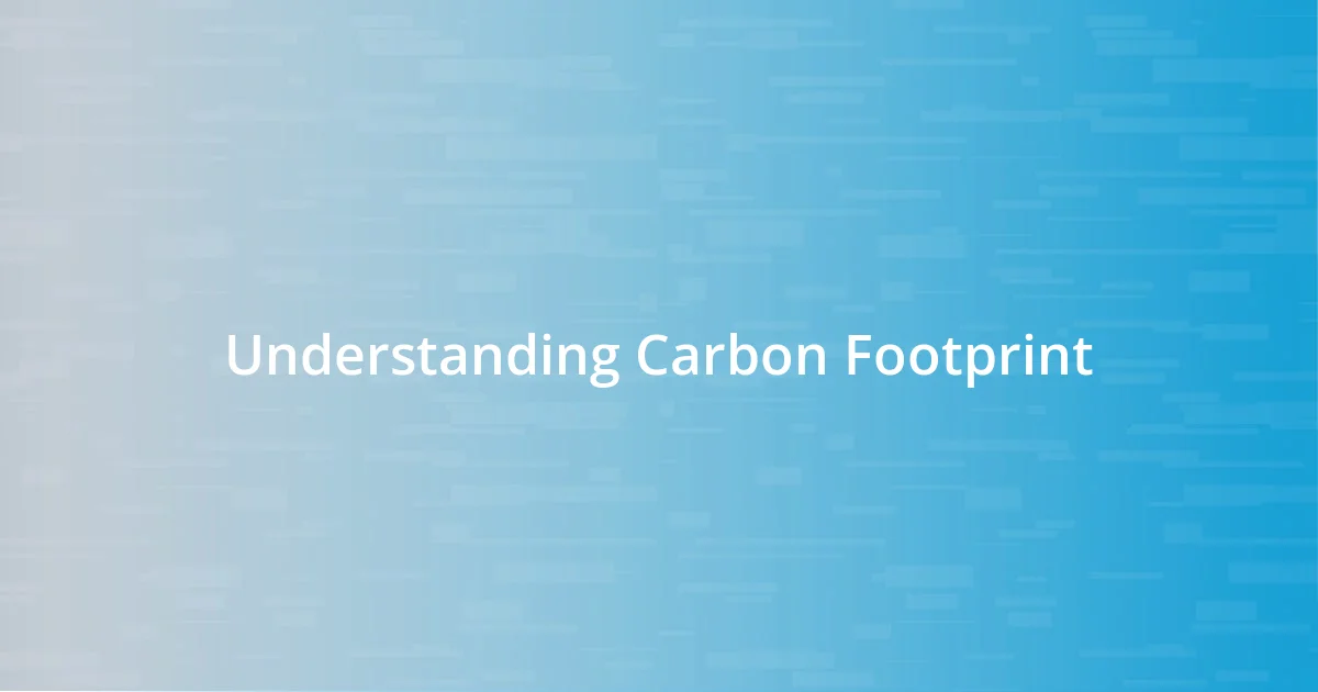 Understanding Carbon Footprint