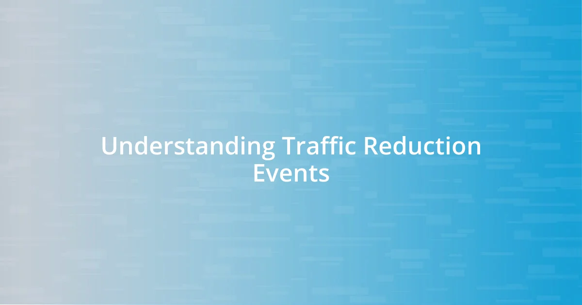 Understanding Traffic Reduction Events