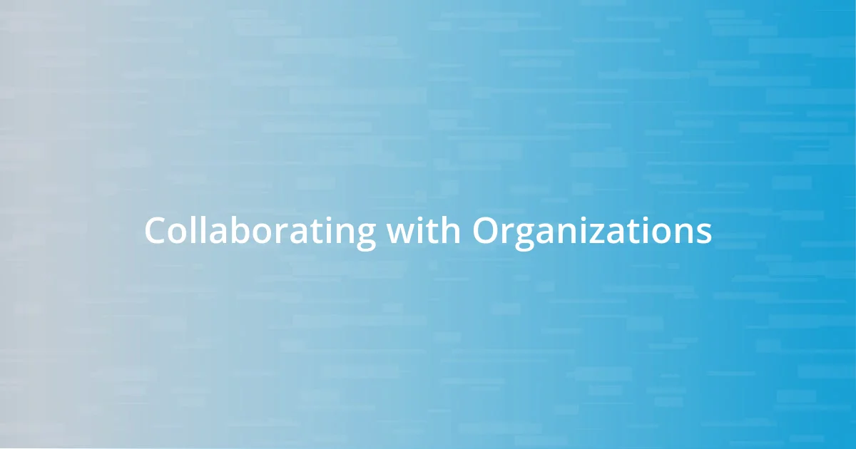 Collaborating with Organizations