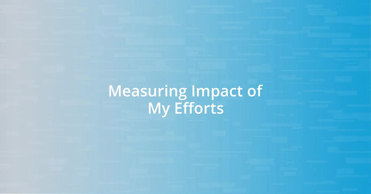 Measuring Impact of My Efforts