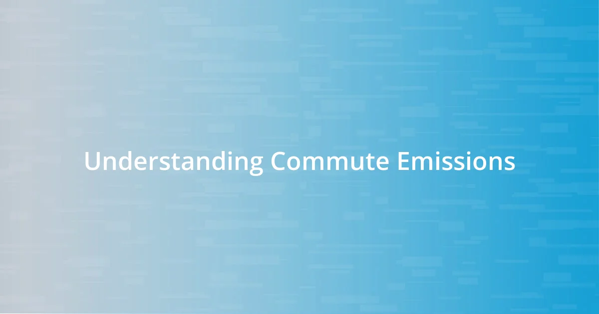 Understanding Commute Emissions