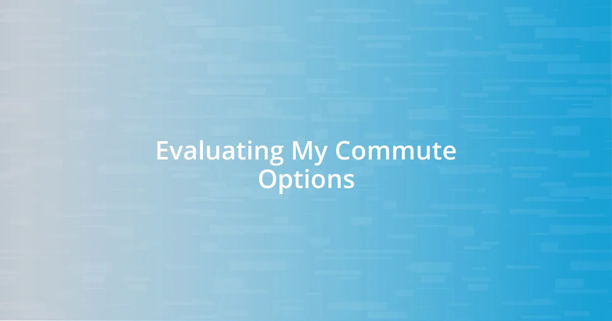 Evaluating My Commute Options