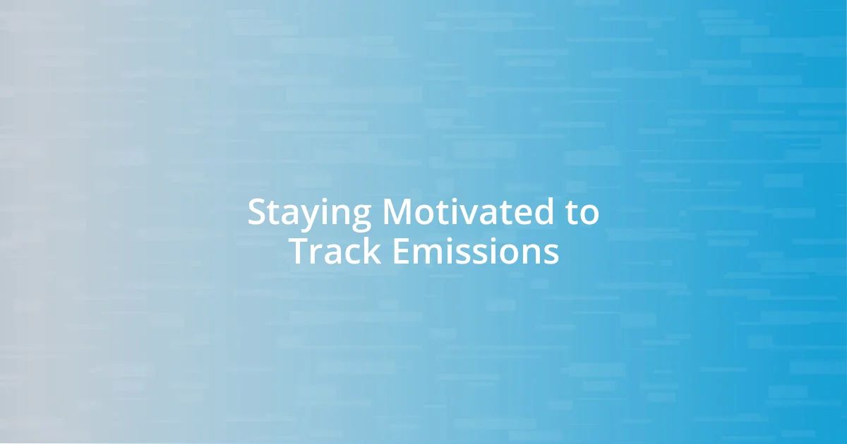 Staying Motivated to Track Emissions