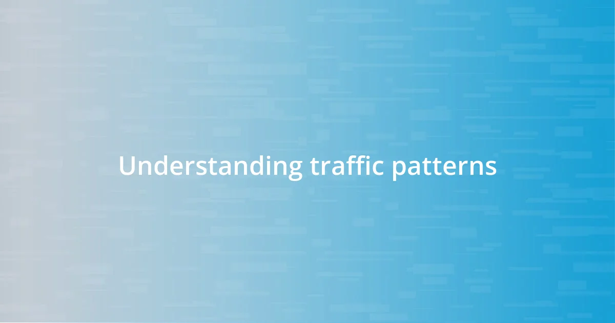 Understanding traffic patterns