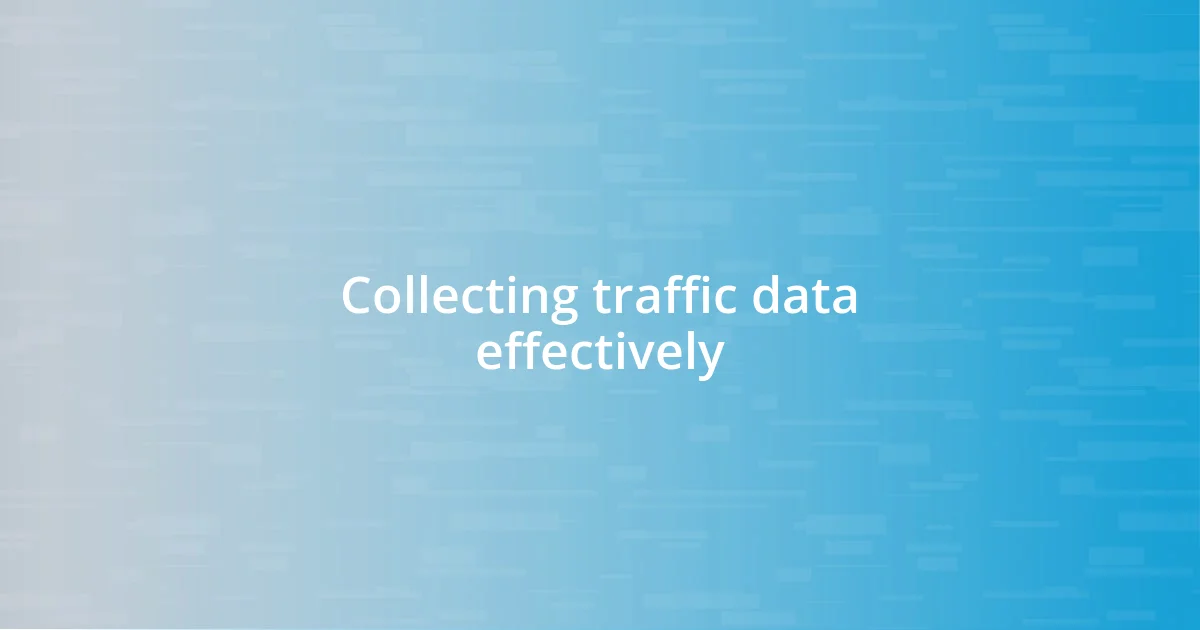 Collecting traffic data effectively