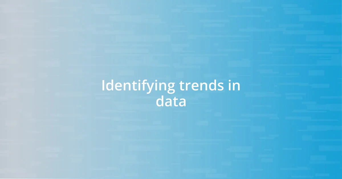 Identifying trends in data