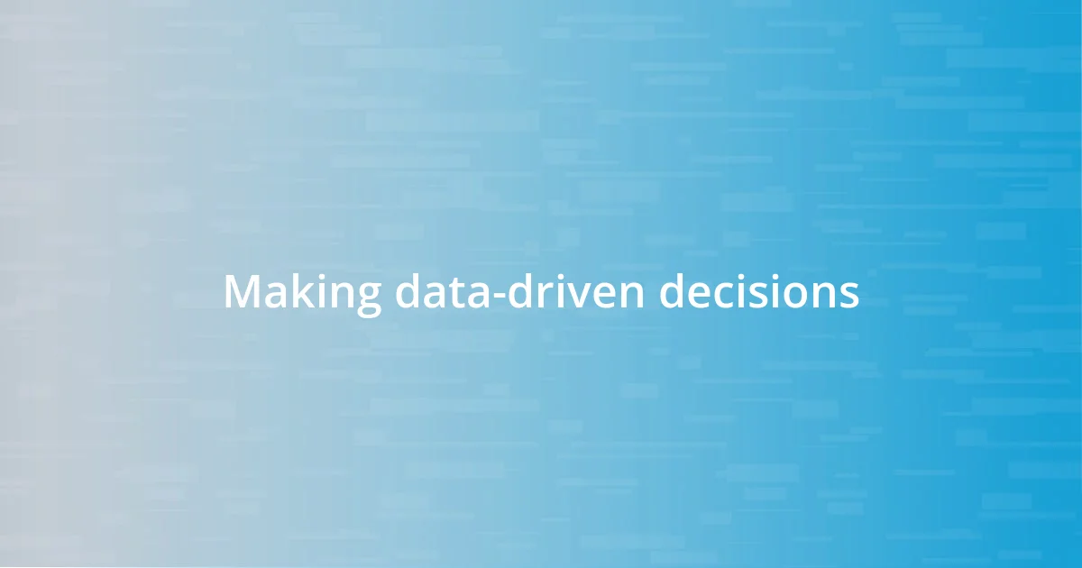 Making data-driven decisions