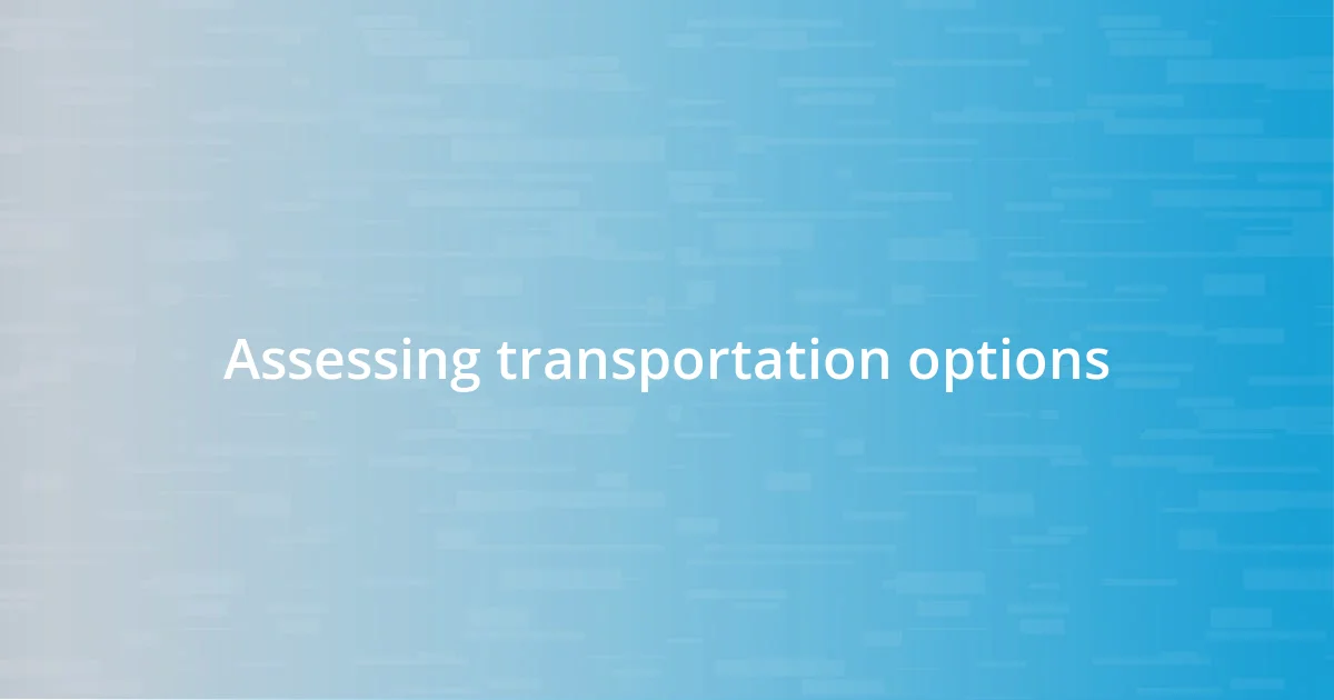 Assessing transportation options