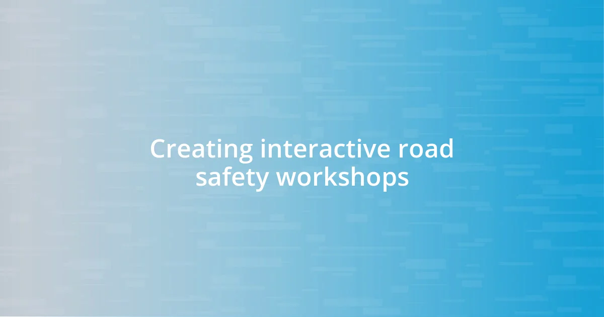 Creating interactive road safety workshops