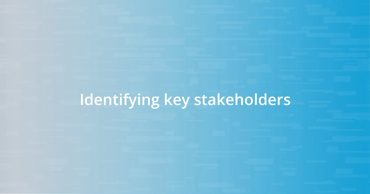 Identifying key stakeholders