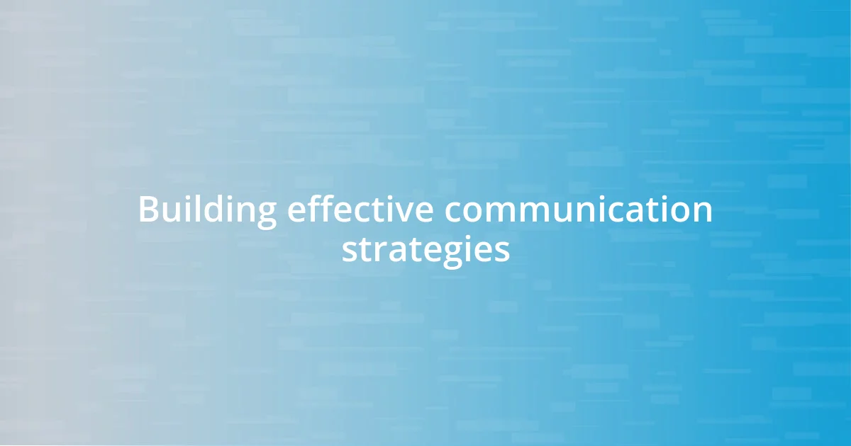 Building effective communication strategies