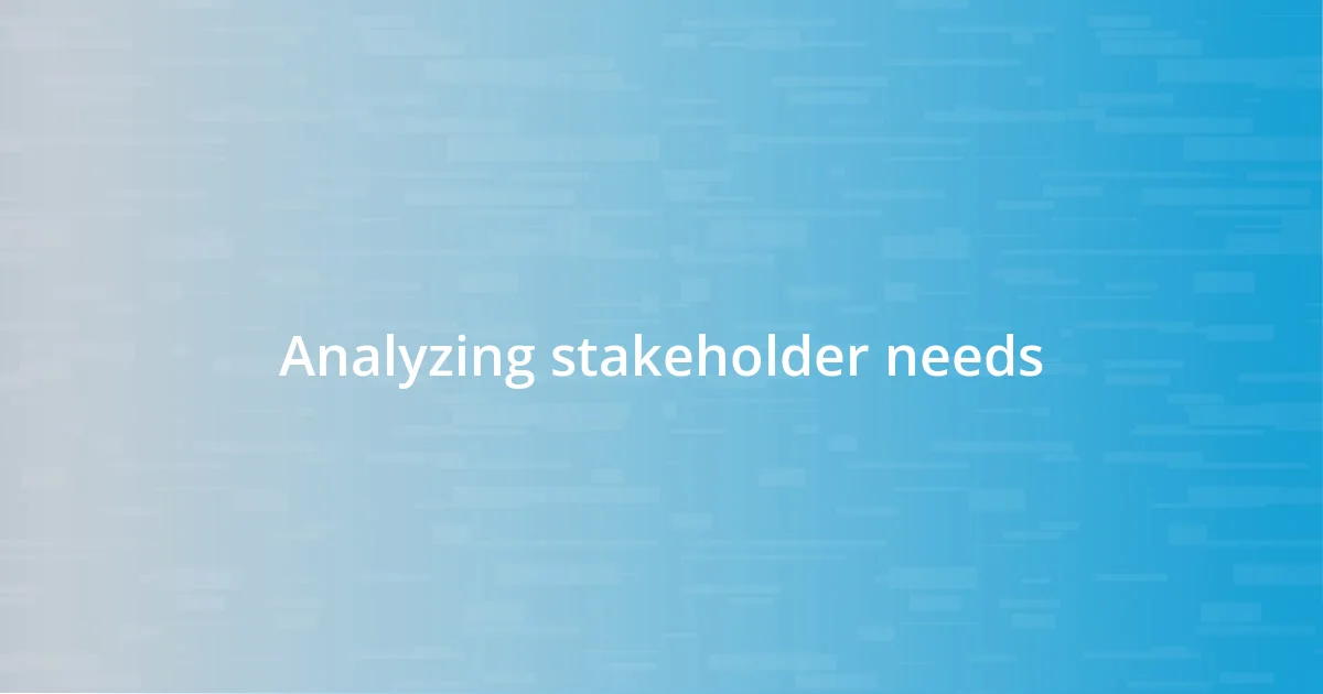 Analyzing stakeholder needs