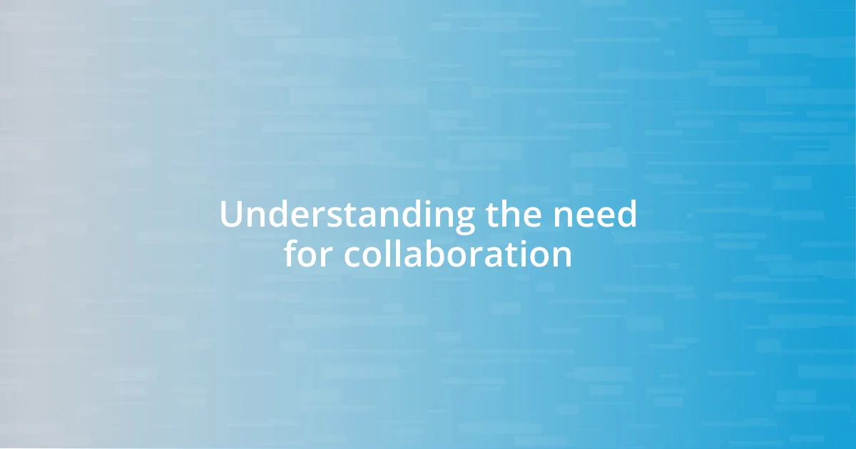 Understanding the need for collaboration