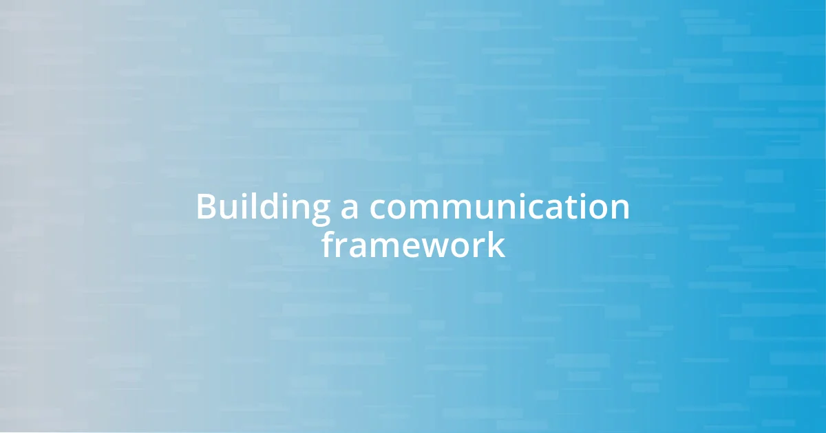 Building a communication framework