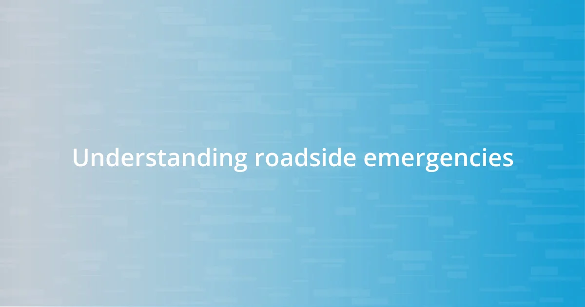 Understanding roadside emergencies