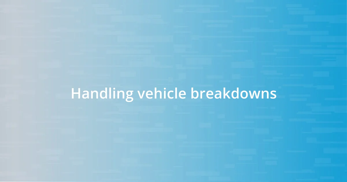 Handling vehicle breakdowns