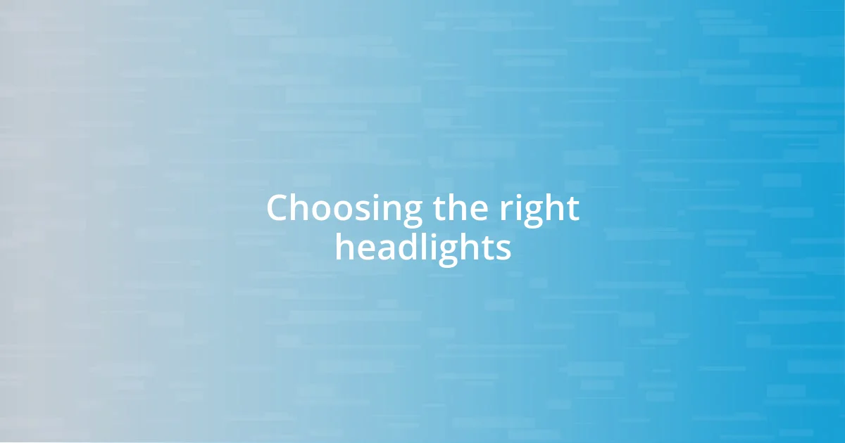 Choosing the right headlights