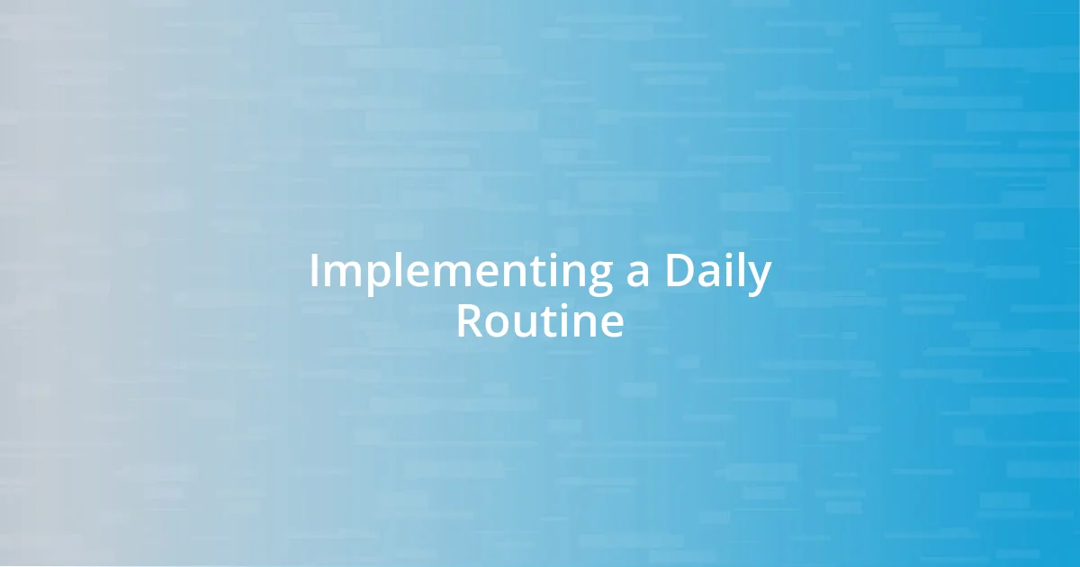 Implementing a Daily Routine