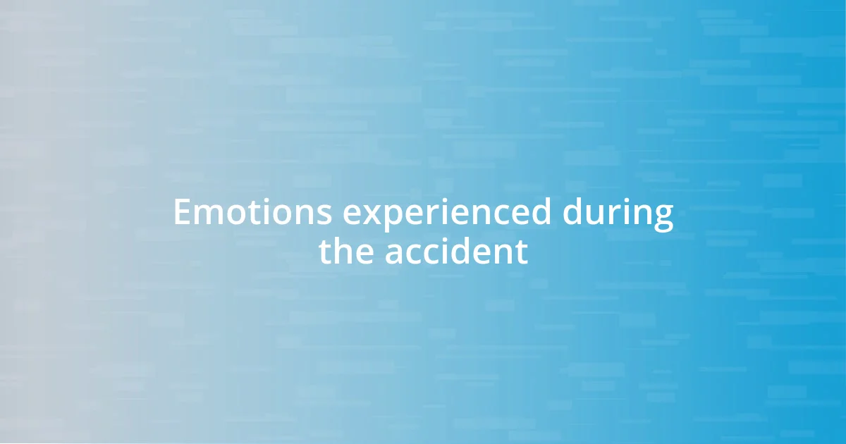 Emotions experienced during the accident