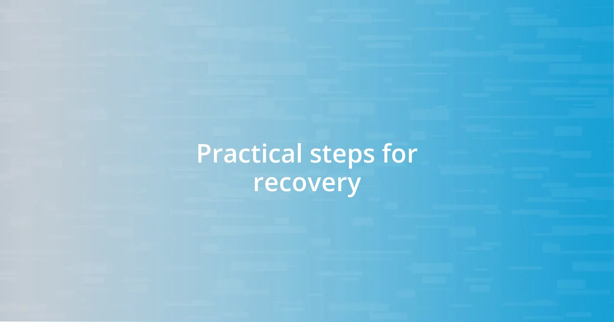 Practical steps for recovery