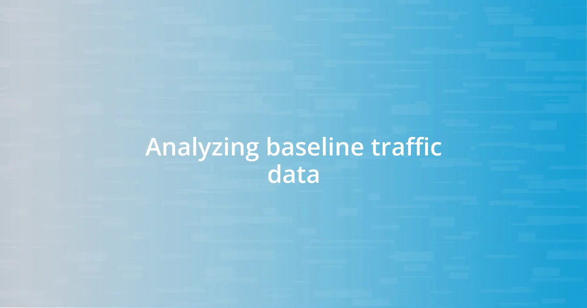 Analyzing baseline traffic data